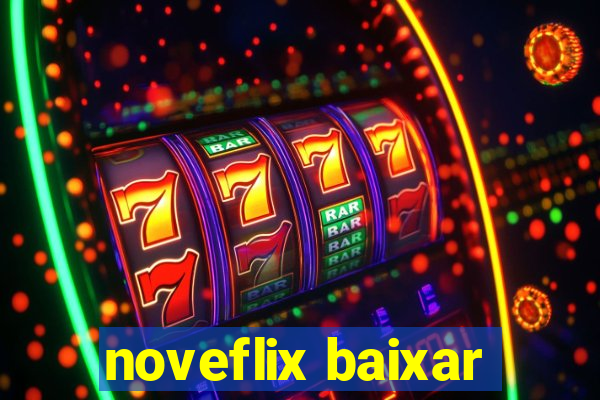 noveflix baixar